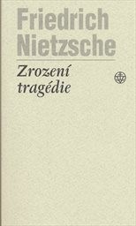 Zrození tragédie, čili, Hellénství a pesimismus