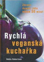 Rychl&aacute; vegansk&aacute; kuchařka