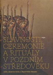 Slavnosti, ceremonie a rituály v pozdním středověku