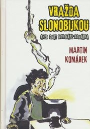 Vražda slonobijkou, aneb, Smrt novináře Komárka