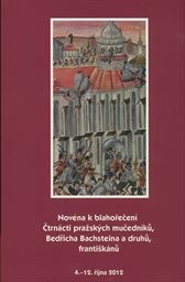 Nov&eacute;na k blahořečen&iacute; Čtrn&aacute;cti pražsk&yacute;ch mučedn&iacute;ků, Bedřicha Bachsteina a druhů, františk&aacute;nů