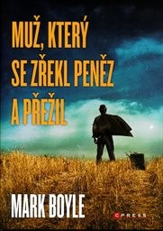 Muž, kter&yacute; se zřekl peněz a přežil