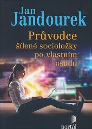 Průvodce šílené socioložky po vlastním osudu