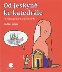 Od jeskyně ke katedrále