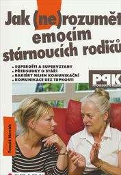 Jak (ne)rozumět emocím stárnoucích rodičů