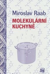 Molekul&aacute;rn&iacute; kuchyně, aneb, Molekuly, kter&eacute; vař&iacute;me, j&iacute;me a pijeme