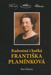 Radostn&aacute; i hořk&aacute; Františka Plam&iacute;nkov&aacute;