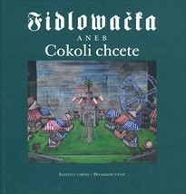 Fidlovačka, aneb, Cokoli chcete
