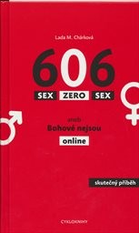 606 - sex zero sex, aneb, Bohové nejsou online