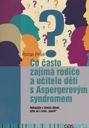 Co často zaj&iacute;m&aacute; rodiče a učitele dět&iacute; s Aspergerov&yacute;m syndromem
