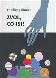 Zvol, co jsi!