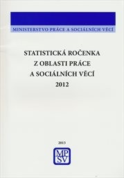 Statistick&aacute; ročenka z oblasti pr&aacute;ce a soci&aacute;ln&iacute;ch věc&iacute; 2012