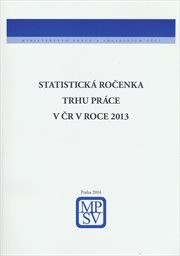 Statistická ročenka trhu práce v České republice 2013