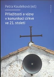 Příležitosti a výzvy v komunikaci církve ve 21. století
