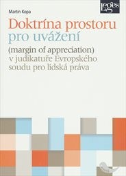 Doktr&iacute;na prostoru pro uv&aacute;žen&iacute; (margin of appreciation) v judikatuře Evropsk&eacute;ho soudu pro lidsk&aacute; pr&aacute;va