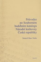 Průvodce po Souborn&eacute;m hudebn&iacute;m katalogu N&aacute;rodn&iacute; knihovny Česk&eacute; republiky