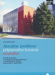 Aktu&aacute;lne probl&eacute;my pr&iacute;pravn&eacute;ho konania trestn&eacute;ho