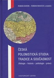 Česk&aacute; polonistick&aacute; studia: tradice a současnost