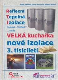 Reflexní tepelná izolace Haasová - Menhart®, aneb, Velká kuchařka nové izolace 3. tisíciletí