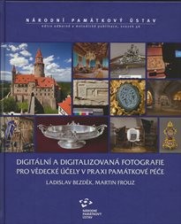 Digitální a digitalizovaná fotografie pro vědecké účely v praxi památkové péče