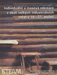 Individuální a masová rekreace v okolí velkých industriálních měst v 19.- 21. století