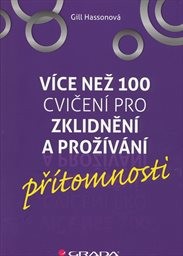 V&iacute;ce než 100 cvičen&iacute; pro zklidněn&iacute; a prož&iacute;v&aacute;n&iacute; př&iacute;tomnosti