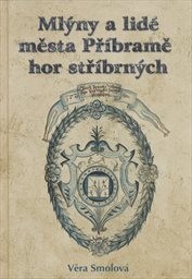 Mlýny a lidé města Příbramě hor stříbrných