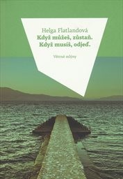 Když můžeš, zůstaň. Když mus&iacute;š, odjeď