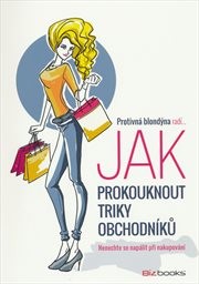 Protivná blondýna radí... jak prokouknout triky obchodníků