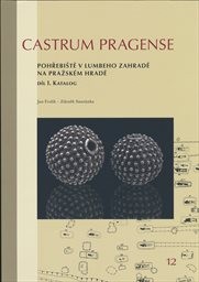 Pohřebiště v Lumbeho zahradě na Pražském hradě
(Díl I,)