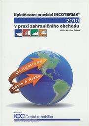 Uplatňov&aacute;n&iacute; pravidel INCOTERMS 2010 v praxi zahraničn&iacute;ho obchodu