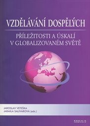 Vzdělávání dospělých - příležitosti a úskalí v globalizovaném světě