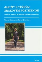 Jak ž&iacute;t s těžk&yacute;m zrakov&yacute;m postižen&iacute;m?