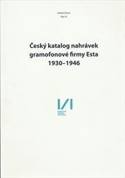 Český katalog nahrávek gramofonové firmy Esta 1930-1946
