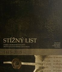 St&iacute;žn&yacute; list česk&eacute; a moravsk&eacute; šlechty proti up&aacute;len&iacute; Mistra Jana Husa 1415-2015