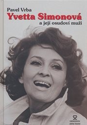 Yvetta Simonov&aacute; a jej&iacute; osudov&iacute; muži