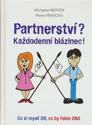 Partnerství? Každodenní blázinec!