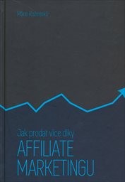 Jak prodat více díky affiliate marketingu