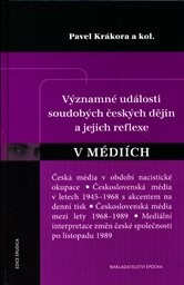 V&yacute;znamn&eacute; ud&aacute;losti soudob&yacute;ch česk&yacute;ch dějin a jejich reflexe v m&eacute;di&iacute;ch