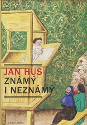 Jan Hus zn&aacute;m&yacute; i nezn&aacute;m&yacute;