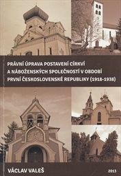 Právní úprava postavení církví a náboženských společností v období první Československé republiky (1918-1938)