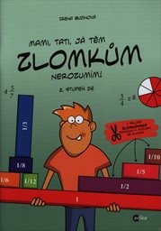 Mami, tati, já těm zlomkům nerozumím!