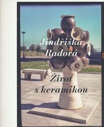 Jindřiška Radová - Život s keramikou