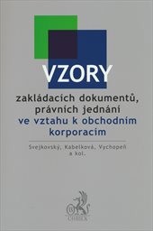 Vzory zakládacích dokumentů, právních jednání ve vztahu k obchodním korporacím