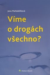 Víme o drogách všechno?