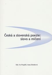 Česk&aacute; a slovensk&aacute; poezie: slovo a mlčen&iacute;
