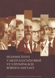 Hudební život v meziválečném Brně ve vzpomínkách Roberta Smetany