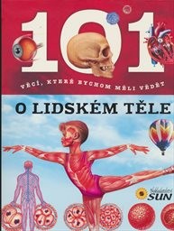 101 věcí, které bychom měli vědět o lidském těle