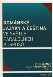 Rom&aacute;nsk&eacute; jazyky a čeština ve světle paraleln&iacute;ch korpusů