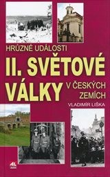 Hrůzn&eacute; ud&aacute;losti II. světov&eacute; v&aacute;lky v česk&yacute;ch zem&iacute;ch